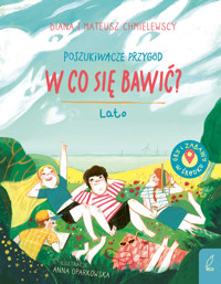 Poszukiwacze przygód. W co się bawić? Lato - Mateusz Chmielewski, Diana Chmielewska - książka