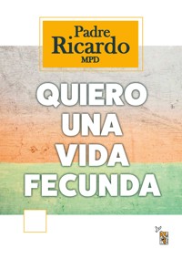 Quiero una vida fecunda - Padre Ricardo MPD - ebook