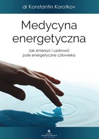Medycyna energetyczna - Konstantin Korotkov - książka