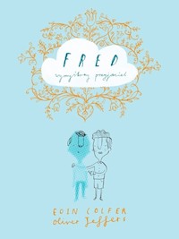 Fred wymyślony przyjaciel - Colfer Eoin, Jeffers Oliver - książka