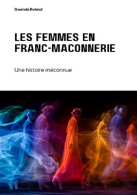 Les femmes en  franc-maçonnerie - Gwenda Roland - ebook