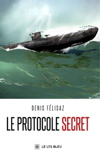 Le protocole secret - Denis Félisaz - ebook