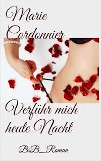 Verführ mich heute Nacht - Marie Cordonnier - ebook