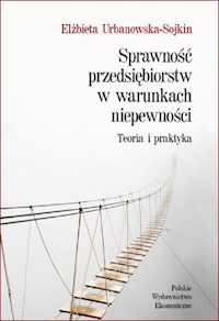 Sprawność przedsiębiorstw w warunkach niepewności - Urbanowska-Sojkin Elżbieta - książka