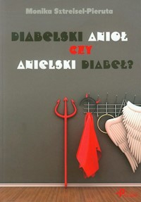 Diabelski anioł czy anielski diabeł? - Sztreisel-Pieruta Monika - książka