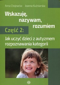 Wskazuję nazywam rozumiem Część 2 - Chojnacka Anna, Kuźniarska Joanna - książka