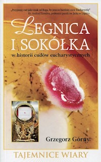 Legnica i Sokółka w historii cudów eucharystycznych - Grzegorz Górny - książka