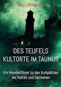 Des Teufels Kultorte im Taunus - Walter Franke - ebook