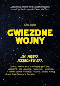Jak Gwiezdne Wojny podbiły wszechświat? - Taylor Chris - książka