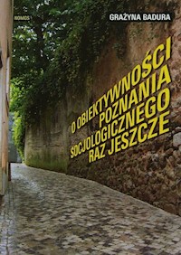 O obiektywności poznania socjologicznego raz jeszcze - Badura Grażyna - książka