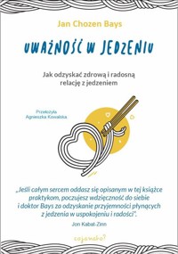 Uważność w jedzeniu - Bays Jan Chozen - książka