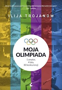 Moja olimpiada - Ilija Trojanow - książka