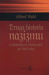 Druga historia nazizmu - Alfred Wahl - książka
