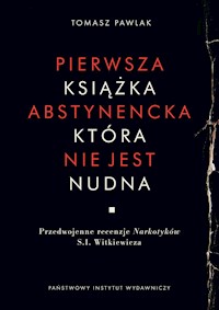 Pierwsza książka abstynencka, która nie jest nudna - Tomasz Pawlak - ebook