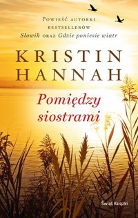 Pomiędzy siostrami - Kristin Hannah - ebook + książka