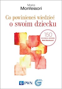 Co powinieneś wiedzieć o swoim dziecku - Montessori Maria - książka
