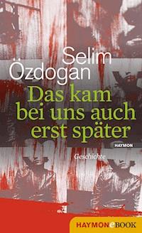Das kam bei uns auch erst später - Selim Özdogan - ebook