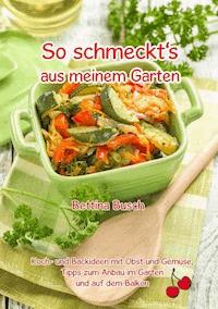 So schmeckt's aus meinem Garten - Bettina Busch - ebook
