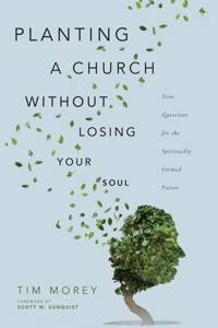 Planting a Church Without Losing Your Soul - Tim Morey - ebook