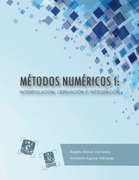 Métodos numéricos I: interpolación, derivación e integración - Rogelio Ramos Carranza - ebook