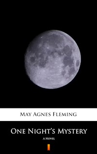 One Night’s Mystery. A Novel - May Agnes Fleming - ebook