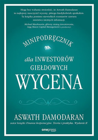 Wycena. Minipodręcznik dla inwestorów giełdowych - Aswath Damodaran - książka