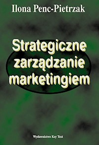 Strategiczne zarządzanie marketingiem - Penc-Pietrzak Ilona - książka