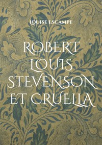 Robert Louis Stevenson et Cruella - Louise Escampe - ebook