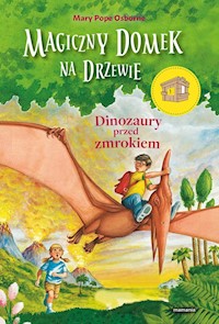 Magiczny domek na drzewie 1 Dinozaury przed zmrokiem - Osborne Mary Pope - książka