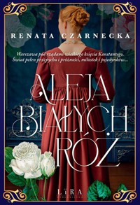 Aleja Białych Róż - Renata Czarnecka - ebook + audiobook + książka