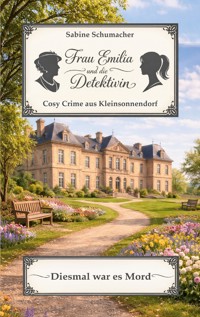 Frau Emilia und die Detektivin - Diesmal war es Mord - Sabine Schumacher - ebook