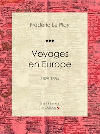 Voyages en Europe - Frédéric Le Play - ebook