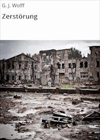 Zerstörung - G. J. Wolff - ebook