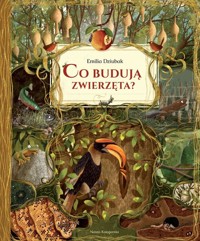 Co budują zwierzęta? - Dziubak Emilia - książka