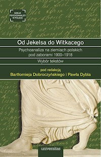Od Jekelsa do Witkacego Psychoanaliza na ziemiach polskich pod zaborami 1900-1918 -  - książka