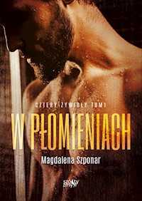 W płomieniach. Cztery żywioły tom 1 - Magdalena Szponar - ebook + audiobook