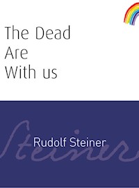The Dead Are With Us - Rudolf Steiner - ebook