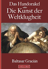 Gracián: Das Handorakel, oder Die Kunst der Weltklugheit - Baltasar Gracián - ebook