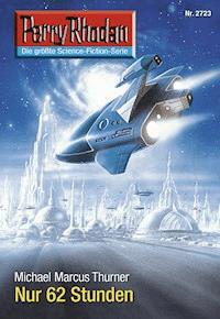 Perry Rhodan 2723: Nur 62 Stunden - Michael Marcus Thurner - ebook