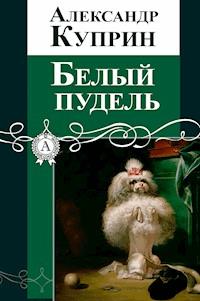 Белый пудель - Куприн Александр - ebook