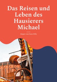 Das Reisen und Leben des Hausierers Michael - Jürgen vom Soon Dilly - ebook