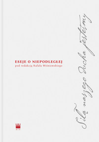 Siłą naszego ducha jesteśmy. Eseje o Niepodległej -  - ebook