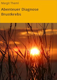 Abenteuer Diagnose Brustkrebs - Margit Theml - ebook