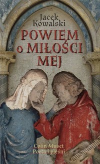 Powiem o miłości mej - Jacek Kowalski - książka