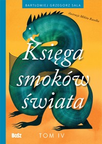 Księga smoków świata. Tom 4 - Bartłomiej Grzegorz Sala - książka
