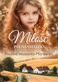Miłość po sąsiedzku - Paulina Wysocka-Morawiec - ebook + książka