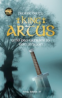 King Artus und das Geheimnis von Avalon - Pierre Dietz - ebook
