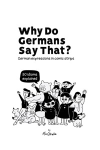 Why Do Germans Say That? German expressions in comic strips. 50 idioms explained. - Max Skalla - ebook