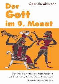 Der Gott im 9. Monat - Gabriele Uhlmann - ebook