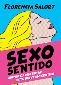 Sexo sentido - Florencia Salort - ebook